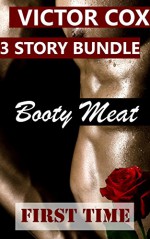 Booty Meat: First Time, Threesome, Prison (First Time 3 Story Bundles) - Victor Cox, Cox Bundles