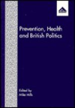 Prevention, Health and British Politics - Michael Mills