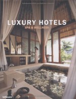 Luxury Hotels Spa & Wellness - Patrice Farameh, Martin Nicholas Kunz