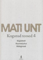 Kogutud teosed 4 - Mati Unt, Epp Annus, Andres Ehin, Andres Tali, Külli Trummal