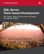 The Red Gate Guide to SQL Server Team-based Development - Phil Factor, Grant Fritchey, Alex Kuznetsov, Mladen Prajdic