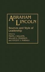 Abraham Lincoln: Sources and Style of Leadership - Frank J. Williams