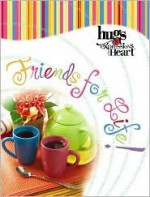 Hugs Expressions: Friends for Life (Hugs Expressions of the Heart) - Howard Books