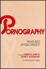 Pornography: Private Right or Public Menace? - Robert M. Baird