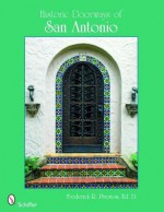 Historic Doorways of San Antonio - Frederick R. Preston, Nelson W. Wolff