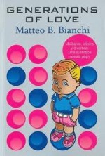 Generations of Love / Generacion de amor - Matteo B. Bianchi