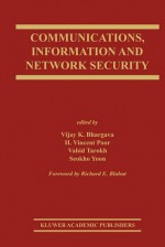 Communications, Information and Network Security - Vijay K. Bhargava, H. Vincent Poor, Vahid Tarokh, Seokho Yoon