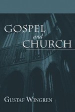 Gospel and Church - Gustaf Wingren