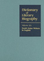 Dictionary Of Literary Biography: South Asian Writers In English (Dictionary of Literary Biography) - Fakrul Alam