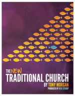 The New Traditional Church - Tony Morgan, Ben Stroup