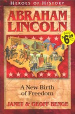 Abraham Lincoln: A New Birth of Freedom - Janet Benge, Geoff Benge