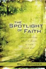 Spotlight of Faith, The - Bill Crowder