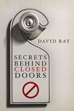 Secrets Behind Closed Doors - David Ray