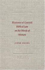 Elusions of Control: Biblical Law on the Words of Women - Jione Havea