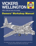 Vickers Wellington Manual: An Insight Into Owning, Flying and Maintaining - Iain Murray