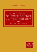 Encyclopedia of Polymer Science and Technology - Jacqueline I. Kroschwitz