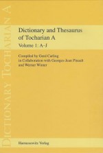 Dictionary and Thesaurus of Tocharian A: Volume 1: A-J - Gerd Carling, Georges-Jean Pinault, Werner Winter