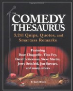 The Comedy Thesaurus: 3,241 Quips, Quotes, and Smartass Remarks - Judy Brown