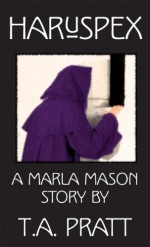 Haruspex (Marla Mason) - T.A. Pratt