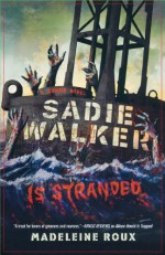 Sadie Walker Is Stranded: A Zombie Novel - Madeleine Roux