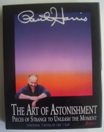 The Art of Astonishment: Pieces of Strange to Unleash the Moment, Book 1 - Paul Harris, Eric Mead