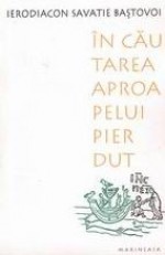 În căutarea aproapelui pierdut - Savatie Baştovoi