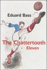 The Chattertooth Eleven - Eduard Bass