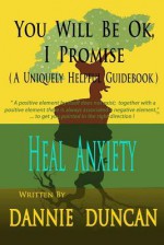 You Will Be Ok I Promise!: (A Uniquely Helpful Guidebook) - Dannie Duncan, Melissa Duncan