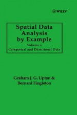 Categorical and Directional Data, Volume 2, Spatial Data Analysis by Example - Graham J.G. Upton, Bernard Fingleton