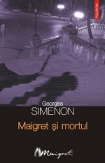 Maigret si mortul - Georges Simenon, Nicolae Constantinescu