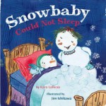 Snowbaby Could Not Sleep - Kara LaReau