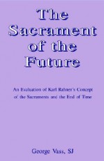 The Sacrament of the Future - George Vass