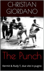 The Punch: Kermit & Rudy T, due vite in pugno (Hoops Memories) (Italian Edition) - Christian Giordano