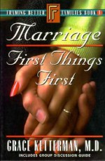 Marriage: First Things First Book 1 - Grace Ketterman