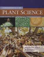 Fundamentals of Plant Science - Marihelen Glass, Rick Parker