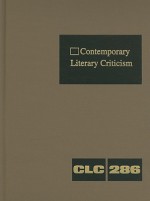 Contemporary Literary Criticism, Volume 286 - Jeffrey W. Hunter