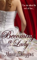 Becoming A Lady - Marie Higgins