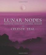 Lunar Nodes: Discover Your Soul's Karmic Mission - Celeste Teal