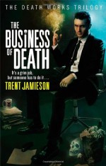 The Business of Death - Trent Jamieson