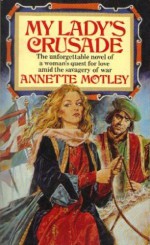 My Lady's Crusade - Annette Motley