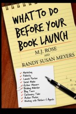 What To Do Before Your Book Launch - M.J. Rose, Randy Susan Meyers