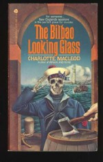 The Bilbao Looking Glass - Charlotte MacLeod