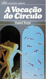 A Vocação do Círculo - Daniel Tércio