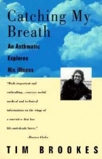 Catching My Breath: An Asthmatic Explores His Illness - Tim Brookes