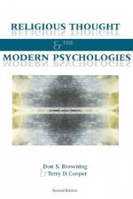 Religious Thought and the Modern Psychologies - Don S. Browning, Terry D. Cooper