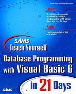 Sams Teach Yourself Database Programming with Visual Basic 6 in 21 Days (3rd Edition) - Curt Smith, Michael Amundsen