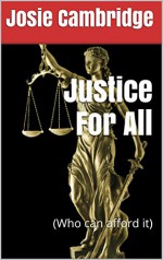 Justice For All: (Who can afford it) - Josie Cambridge, Roger Harris