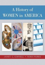 A History of Women in America - Janet Coryell, Nora Faires