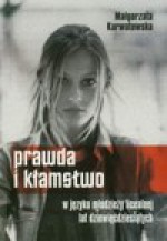 Prawda i kłamstwo w języku młodzieży licealnej lat dziewięćdziesiątych - Małgorzata. Karwatowska