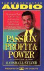 Passion Profit and Power Reprogram Your Subconscious to Create the Relationships - Marshall Sylver